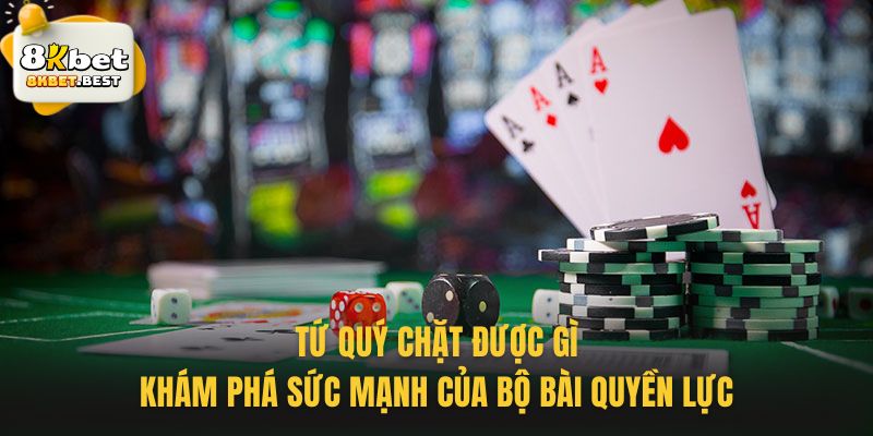 Tứ Quý Chặt Được Gì