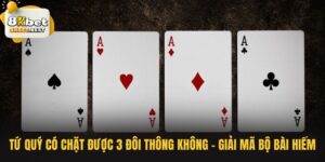 Tứ Quý Có Chặt Được 3 Đôi Thông Không