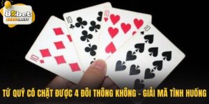 Tứ Quý Có Chặt Được 4 Đôi Thông Không